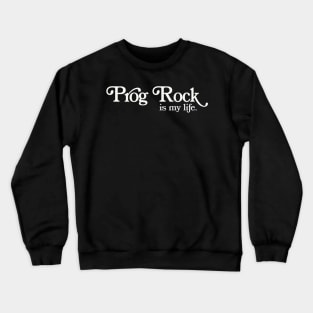 Prog Rock Is My Life Crewneck Sweatshirt